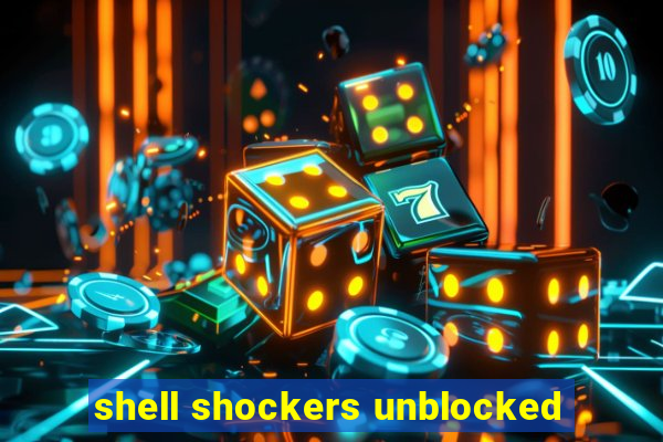 shell shockers unblocked