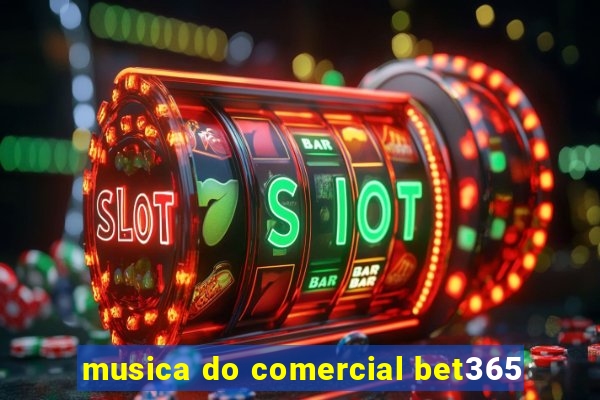 musica do comercial bet365