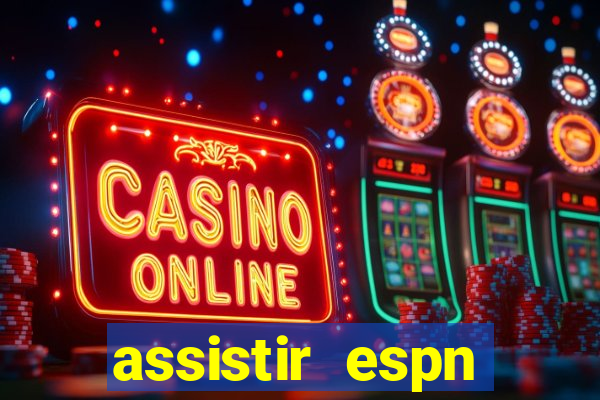 assistir espn brasil ao vivo