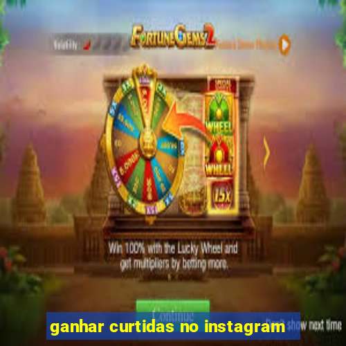 ganhar curtidas no instagram