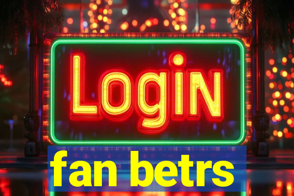 fan betrs