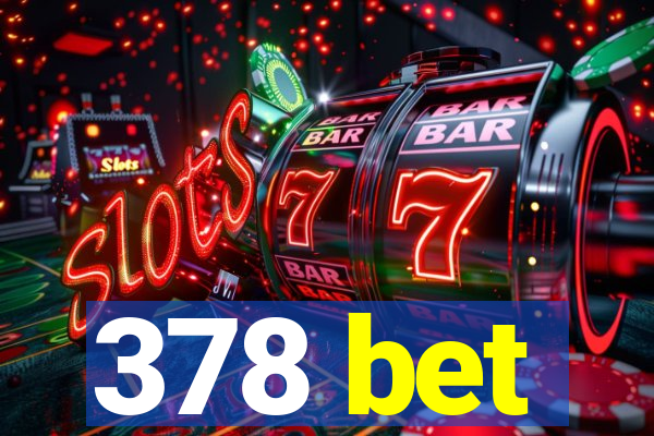 378 bet