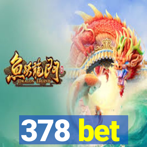 378 bet