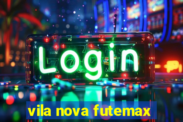 vila nova futemax