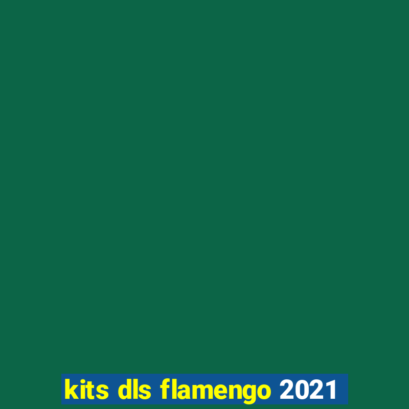 kits dls flamengo 2021