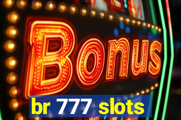 br 777 slots