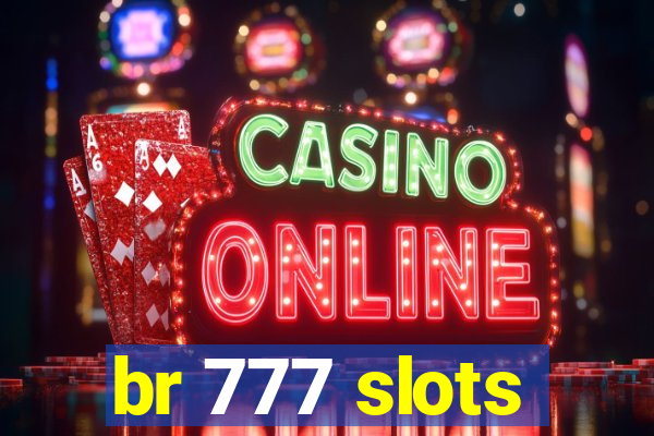 br 777 slots