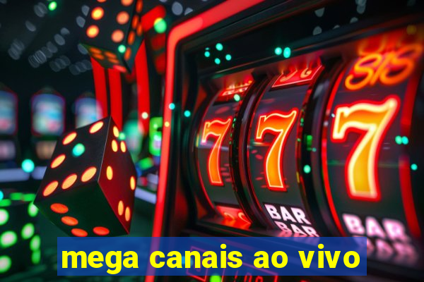 mega canais ao vivo