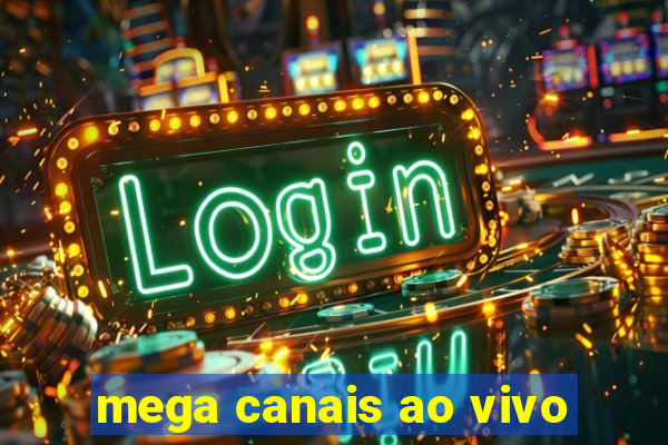 mega canais ao vivo