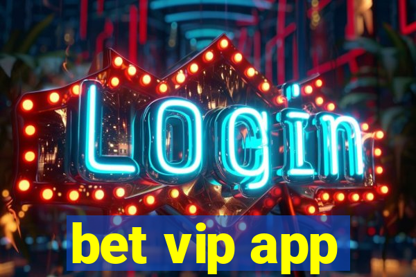 bet vip app