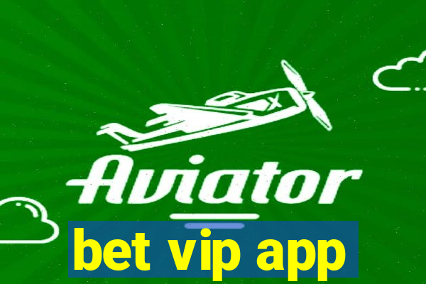 bet vip app