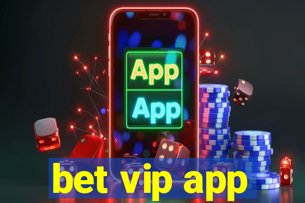 bet vip app