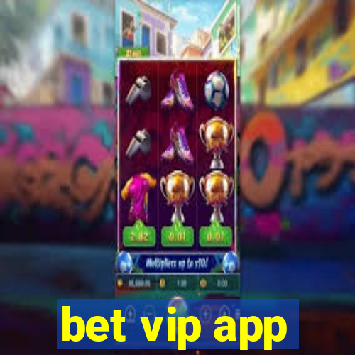 bet vip app