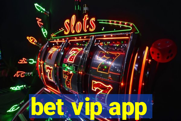 bet vip app