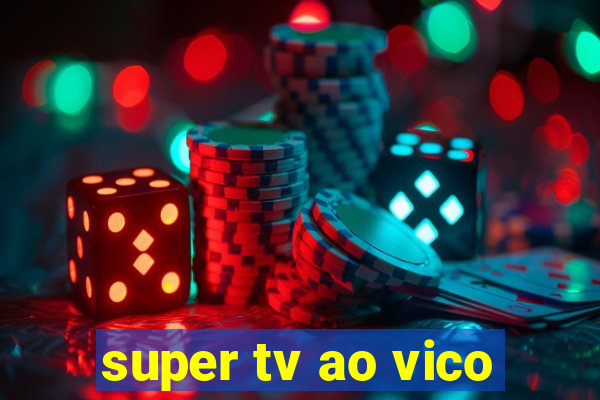 super tv ao vico