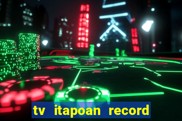 tv itapoan record bahia ao vivo online