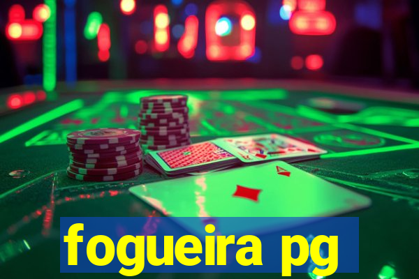 fogueira pg