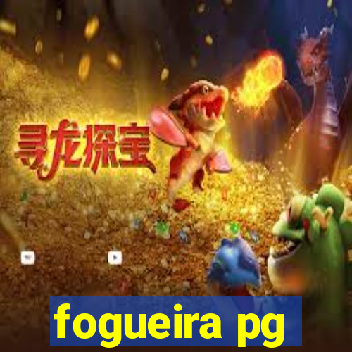 fogueira pg