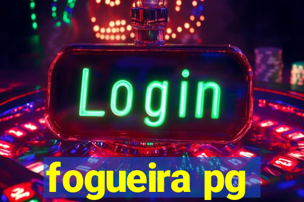 fogueira pg