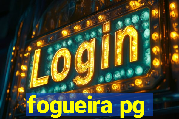 fogueira pg