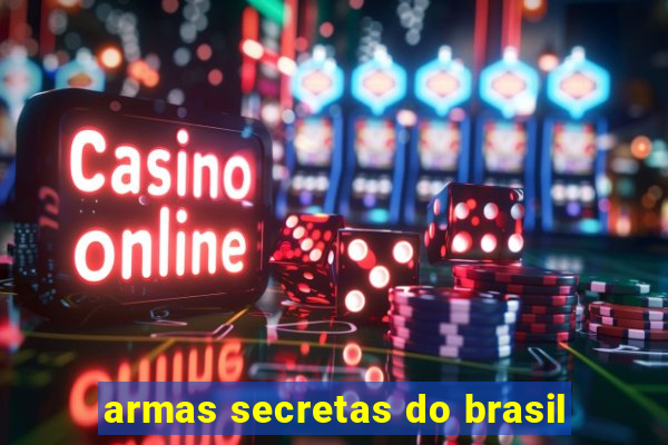 armas secretas do brasil