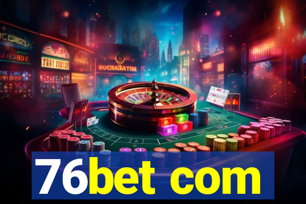 76bet com