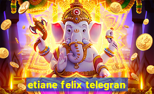 etiane felix telegran