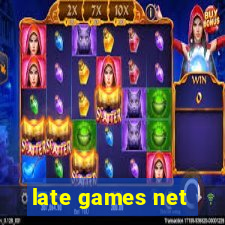 late games net