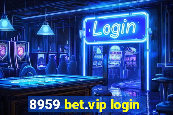 8959 bet.vip login