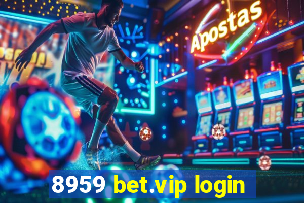 8959 bet.vip login