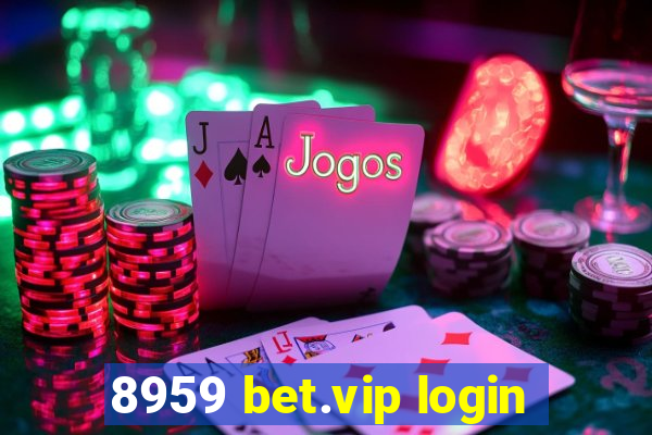 8959 bet.vip login