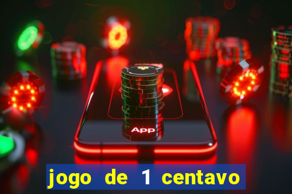 jogo de 1 centavo no esporte da sorte