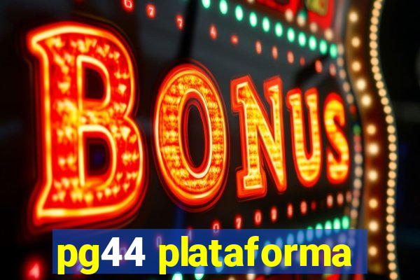 pg44 plataforma