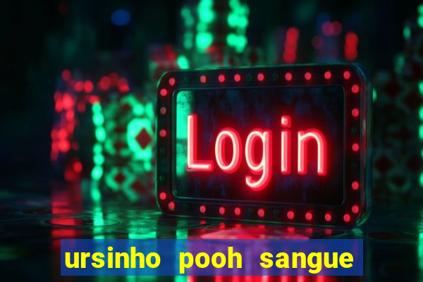 ursinho pooh sangue e mel 2 dublado online