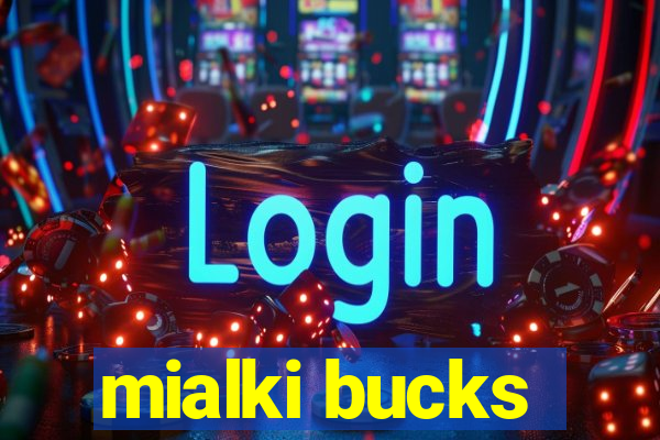 mialki bucks