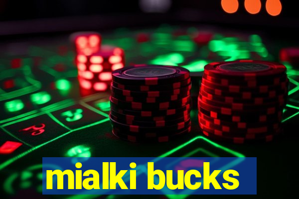 mialki bucks