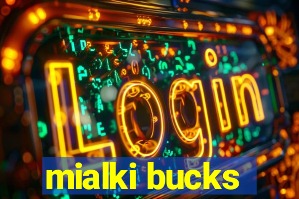 mialki bucks