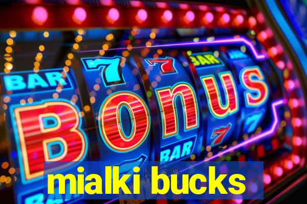 mialki bucks