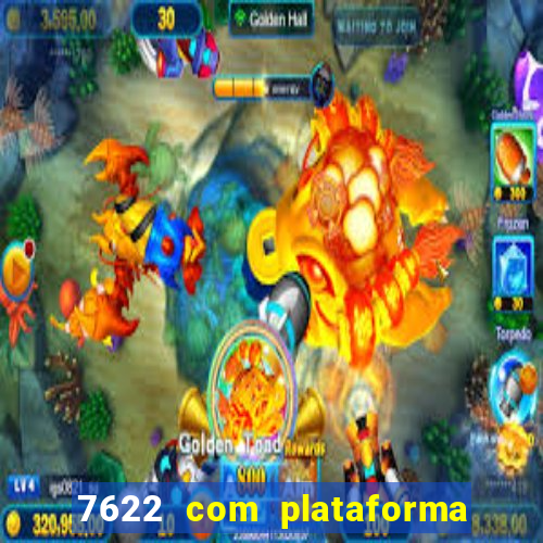 7622 com plataforma de jogos