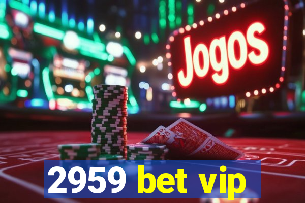 2959 bet vip