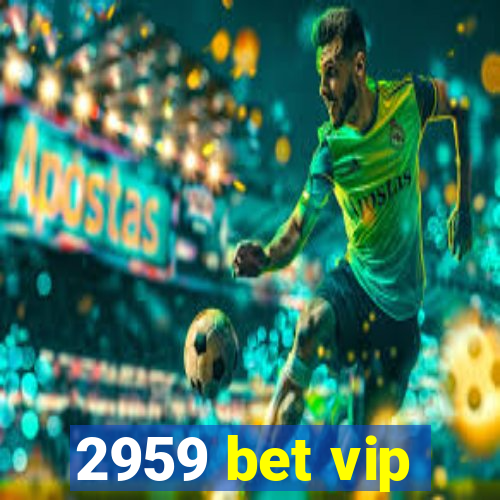 2959 bet vip