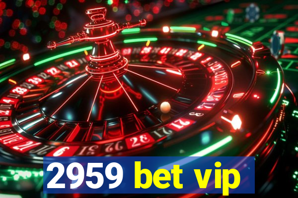 2959 bet vip