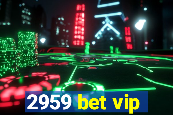 2959 bet vip