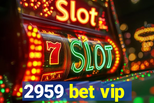 2959 bet vip