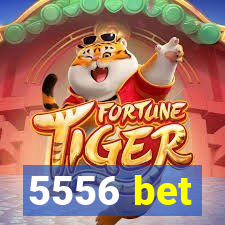 5556 bet