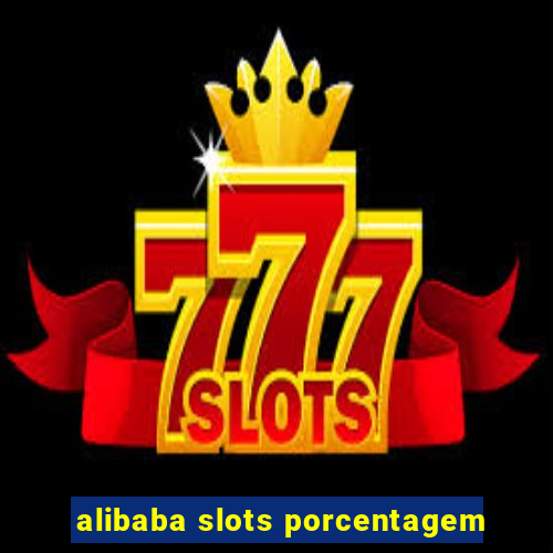 alibaba slots porcentagem