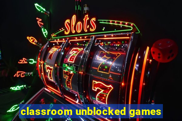 classroom unblocked games