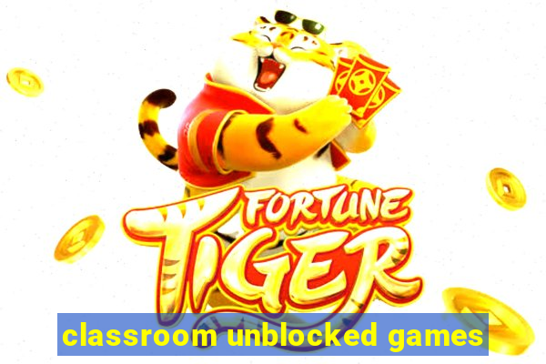 classroom unblocked games