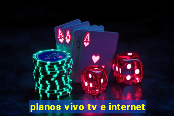 planos vivo tv e internet