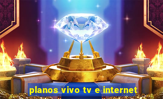 planos vivo tv e internet